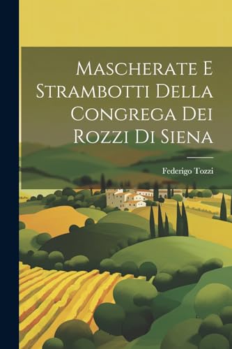 Mascherate e strambotti della Congrega dei Rozzi di Siena (Italian Edition)