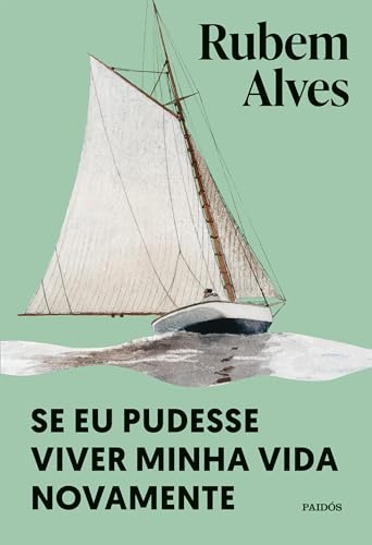Se eu pudesse viver minha vida novamente: Nova edição (Biblioteca Rubem Alves)