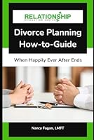 Divorce Planning How-to-Guide: When Happily Ever After Ends B0CNYKW5FT Book Cover