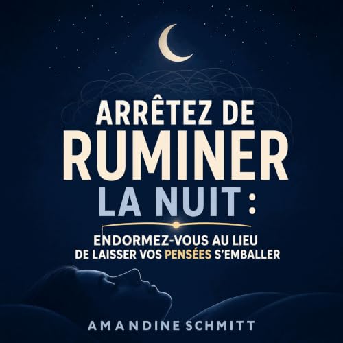 『Arr&ecirc;tez de ruminer la nuit : Endormez-vous au lieu de laisser vos pens&eacute;es s&rsquo;emballer』のカバーアート