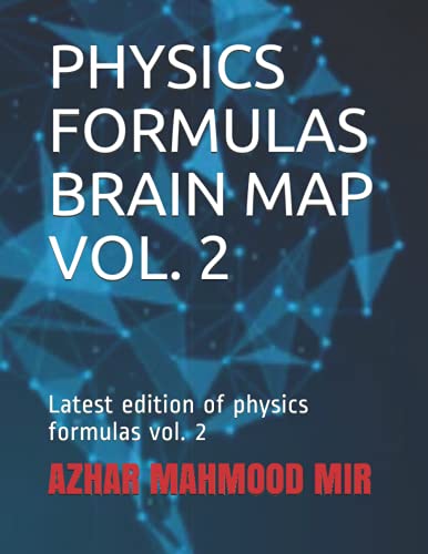 PHYSICS FORMULAS BRAIN MAP VOL. 2: Latest edition of physics formulas vol. 2