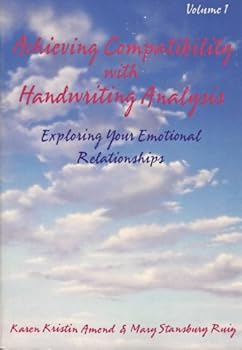 Paperback Achieving Compatibility With Handwriting Analysis: Exploring Your Emotional Relationships: 001 Book