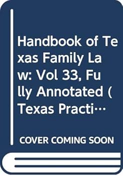 Paperback Handbook of Texas Family Law: Vol 33, Fully Annotated (Texas Practice Series) Book