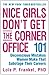Nice Girls Don't Get the Corner Office: 101 Unconscious Mistakes Women Make That Sabotage Their Careers (A NICE GIRLS Book)