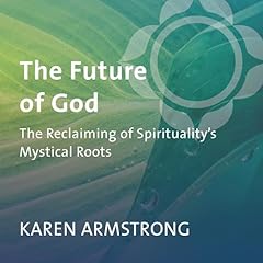 The Future of God Audiobook By Karen Armstrong cover art