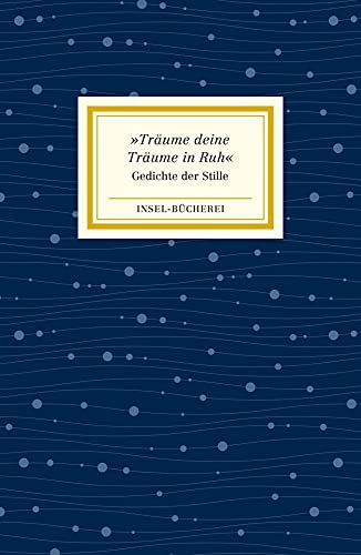 »Träume deine Träume in Ruh«: Gedichte der Stille | Kleinformatige Sonderausgabe (Insel-Bücherei)