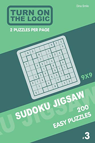 Turn On The Logic Sudoku Jigsaw 200 Easy Puzzles 9x9 (3) (Jigsaw Puzzle Book)