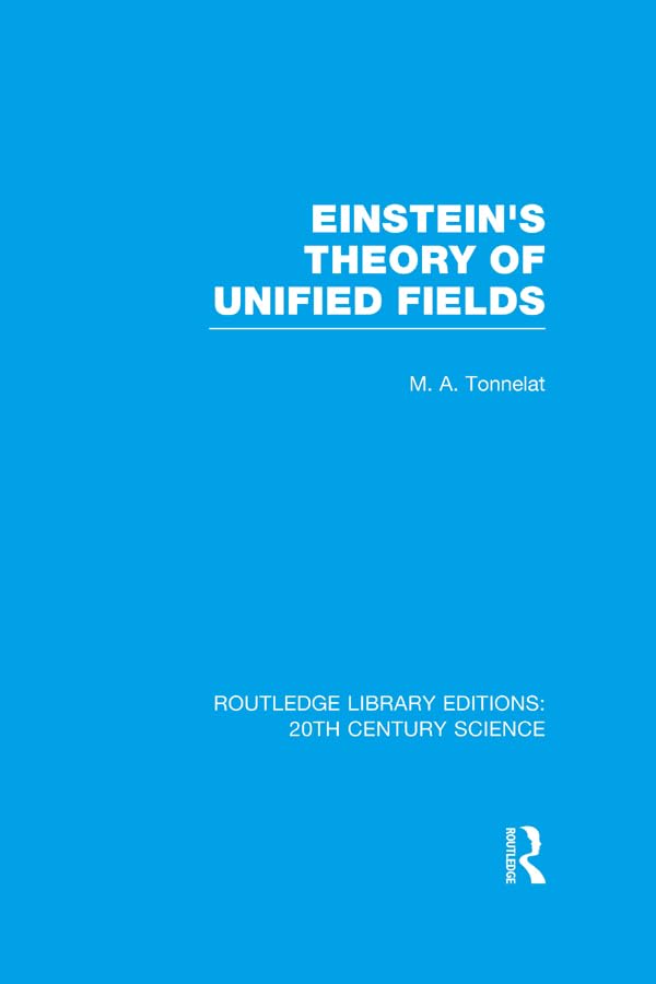 Einstein's Theory of Unified Fields (Routledge Library Editions: 20th Century Science)      1st Edition, Kindle Edition