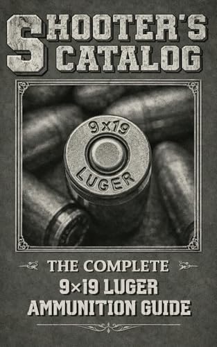 Shooter’s Catalog: The Complete NATO 9×19 Luger Ammunition Guide: World's Parabellum Ammo Catalog (Shooter's Catalog Book 2)