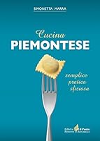 Cucina piemontese. Semplice, pratica, sfiziosa 8868040476 Book Cover