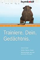 Trainiere. Dein. Gedächtnis.: Alles im Kopf. Zahlen, Namen, Fakten. Merktechniken und viele praktische Übungen 3869104813 Book Cover