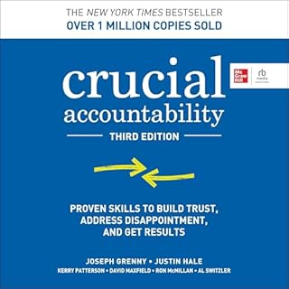 Crucial Accountability (Third Edition) Audiobook By Joseph Grenny, Justin Hale, Kerry Patterson, David Maxfield, Ron McMillan