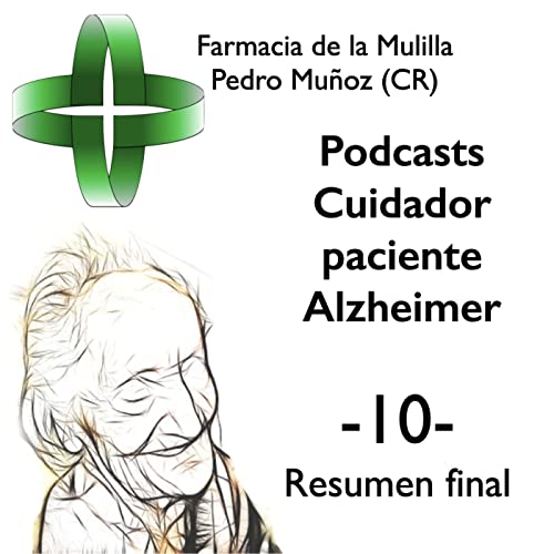 CUIDADOR DEL PACIENTE DE ALZHEIMER (X) - Resumen final Podcast Por  arte de portada