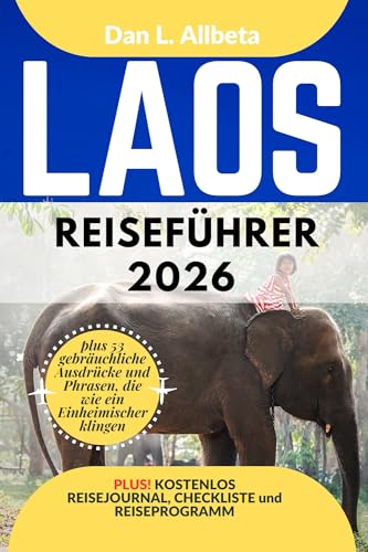 LAOS Reiseführer 2026: Alleinreisende, Familien und Paare entdecken verborgene Schätze und sehenswerte Attraktionen mit einem idealen 7-Tage-Reiseplan … (Deutscher Taschen Reiseführer)