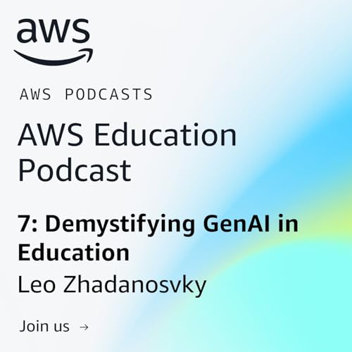 S1E7: 7: Demystifying GenAI in Education