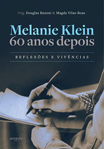 Melanie Klein 60 anos depois: reflexões e vivências