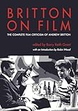 Britton on Film: The Complete Film Criticism of Andrew Britton (Contemporary Approaches to Film and Media)