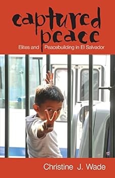 Paperback Captured Peace: Elites and Peacebuilding in El Salvador Book