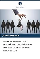 Wahrnehmung Der Beschäftigungsfähigkeit Von Absolventen Der Tiermedizin (German Edition) 6208480531 Book Cover