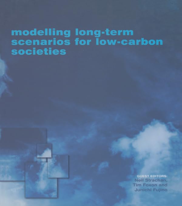 Modelling Long-term Scenarios for Low Carbon Societies      1st Edition, Kindle Edition
