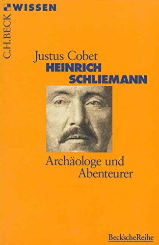 Heinrich Schliemann: Archäologe und Abenteurer (Beck'sche Reihe) Heinrich Schliemann: Archäologe und Abenteurer (Beck'sche Reihe)