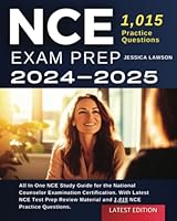 NCE Exam Prep 2024-2025: All In One NCE Study Guide for the National Counselor Examination Certification. With Latest NCE Test Prep Review Material and 1,015 NCE Practice Questions 1964079969 Book Cover
