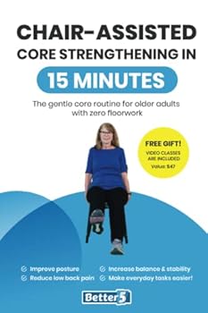 Paperback Chair-Assisted Core Strengthening In 15 Minutes: The gentle core routine for older adults with zero floorwork Book