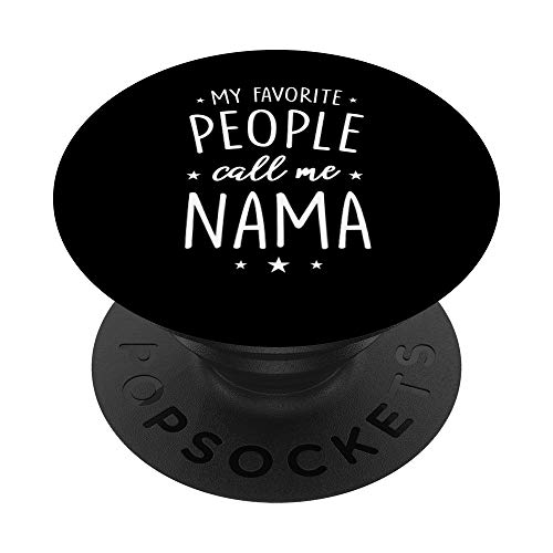 Nama Gift: My Favorite People Call Me Nama PopSockets PopGrip: Swappable Grip for Phones & Tablets