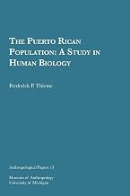 The Puerto Rican Population: A Study in Human Biology (Volume 13) (Anthropological Papers Series)