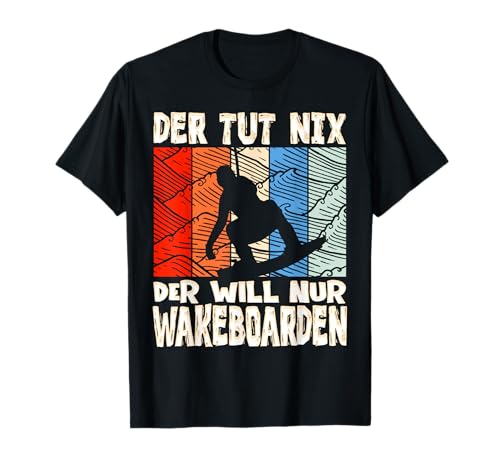 Der Tut Nix Der Will Nur Wakeboarden Wakeboard Wakeboarder T-Shirt