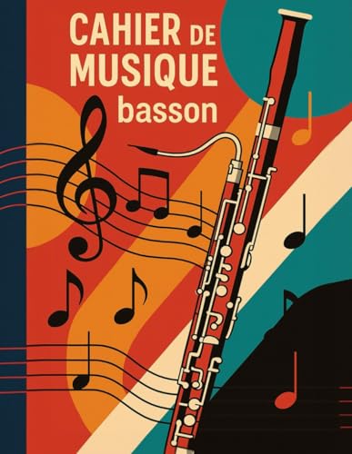 Cahier de Partitions pour Basson:: – 100 Pages A4 | Portées Vierges + Notes Personnelles | Idéal pour Élèves, Compositeurs et Musiciens