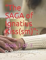 "The SAGA of Ignatius Kiss(sm)":: Book 1-of-3. B08DSS7J2S Book Cover