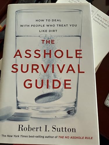 The Asshole Survival Guide: How to Deal With People Who Treat You Like Dirt