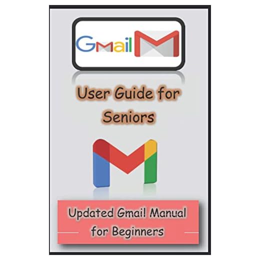 Gmail User Guide for Seniors: Updated Gmail Manual for Beginners