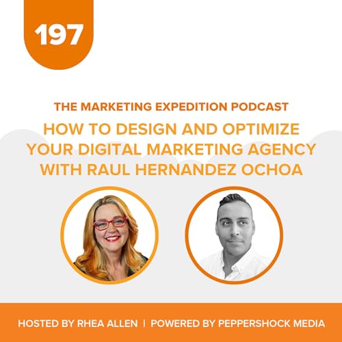 How to Design and Optimize Your Digital Marketing Agency with Raul Hernandez Ochoa | Marketing Expedition Podcast Podcast Por  arte de portada
