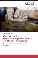 Gestion de Insumos Mediante Logistica Inversa En El Sector Artesanal 3844343598 Book Cover