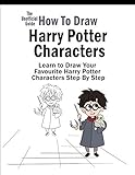 How To Draw Harry Potter Characters: Learn to Draw Your Favourite Harry Potter Characters Step By Step