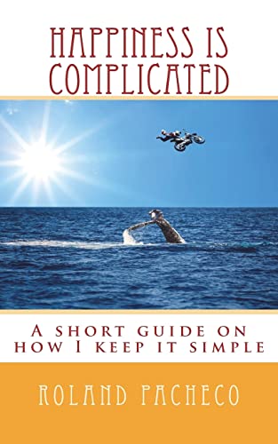 Happiness is Complicated: A short guide on how I keep it simple
