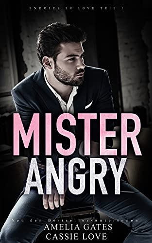 Mr. Angry: Liebesroman von [Amelia Gates, Cassie Love]