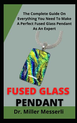 Fused glass pendant: the complete guide on everything you need to…