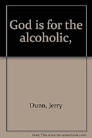 God Is For The Alcoholic 0802430201 Book Cover
