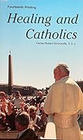 Healing and Catholics 1893403076 Book Cover