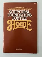 Scriptural Foundations For The Home 0891091076 Book Cover