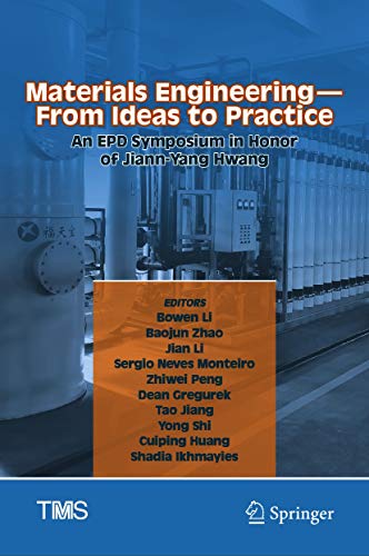 Materials Engineering—From Ideas to Practice: An EPD Symposium in Honor of Jiann-Yang Hwang (The Minerals, Metals & Materials Series) (English Edition)