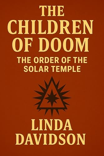 Children of Doom : The Order of the Solar Temple (Unholy Devotion 2 Book 1)