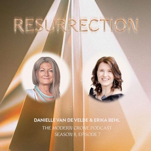 The Modern Crone: Season 8: Resurrection with Erika Behl