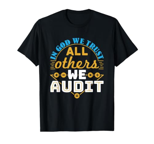Auditor Accounting in God We Trust All Others We Audit T-Shirt, Men, Black, Small