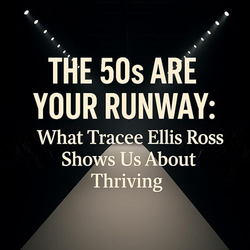 62. The 50s Are Your Runway: What Tracee Ellis Ross Shows Us About Thriving