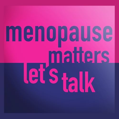 Couverture de Menopause Matters, Let's Talk