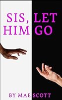 "Sis, Let Him Go" B08BDSDL5P Book Cover